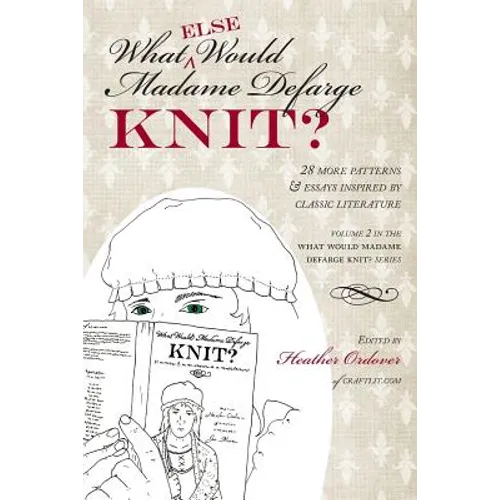 What (else) Would Madame Defarge Knit?