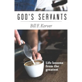God's Servants: Life lessons from the greatest