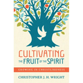 Cultivating the Fruit of the Spirit: Growing in Christlikeness
