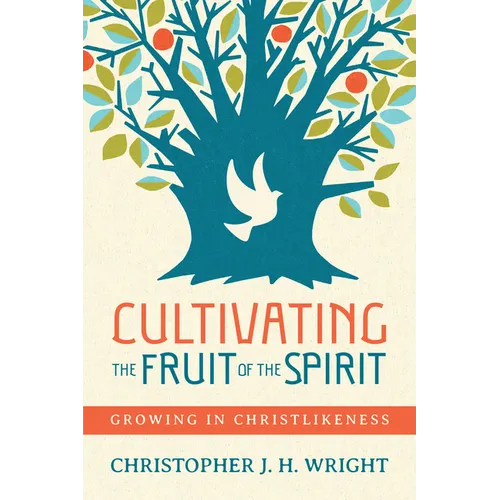 Cultivating the Fruit of the Spirit: Growing in Christlikeness