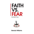 Faith vs. Fear: The Choice Is Yours