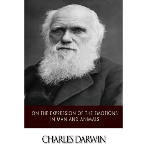 On the Expression of the Emotions in Man and Animals