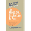User's Guide to Propolis, Royal Jelly, Honey, and Bee Pollen: Learn How to Use Bee Foods to Enhance Your Health and Immunity.