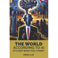 The World According To AI: (It's Not What You Think!)