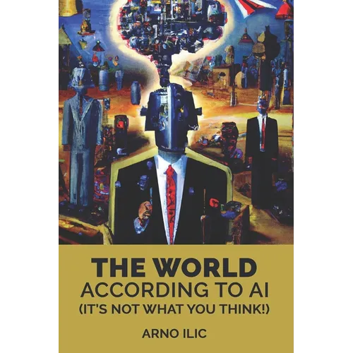 The World According To AI: (It's Not What You Think!)