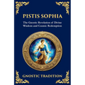 Pistis Sophia: The Mystical Teachings of Light and Redemption