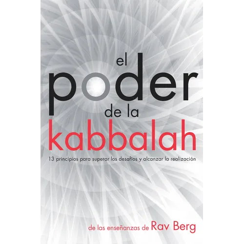 El Poder de la Kabbalah: 13 principios para superar los desafíos y alcanzar la realización