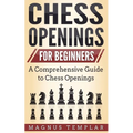 Chess Openings for Beginners: A Comprehensive Guide to Chess Openings