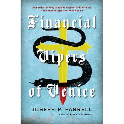 Financial Vipers of Venice: Alchemical Money, Magical Physics, and Banking in the Middle Ages and Renaissance