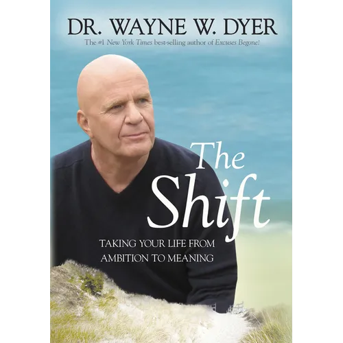 The Shift: Taking Your Life from Ambition to Meaning