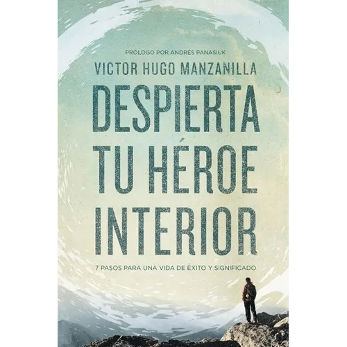 The Despierta tu h��roe interior: 7 Pasos para una vida de ��xito y Significado