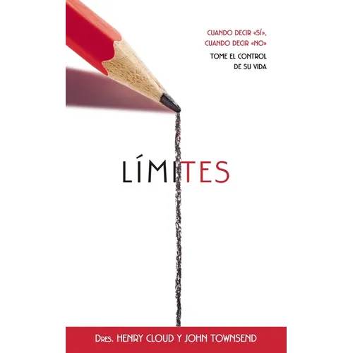 Límites: Cuando Decir 'Sí', Cuando Decir 'No', Tome El Control de Su Vida