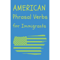 American Phrasal Verbs for Immigrants