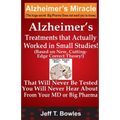 Alzheimer's Treatments That Actually Worked In Small Studies! (Based On New, Cutting-Edge, Correct Theory!) That Will Never Be Tested & You Will Never
