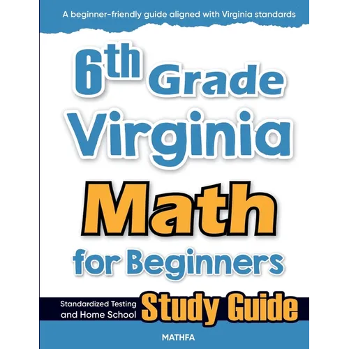 6th Grade Virginia Math for Beginners: Standardized Testing and Home School Study Guide
