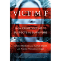 Victim F: From Crime Victims to Suspects to Survivors