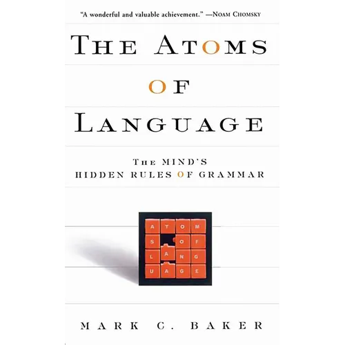 The Atoms of Language: The Mind's Hidden Rules of Grammar