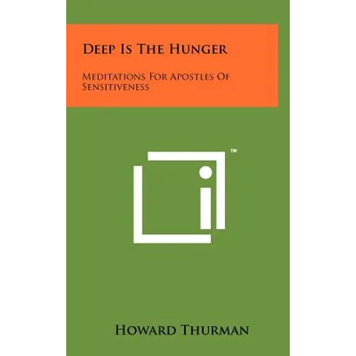 Deep Is The Hunger: Meditations For Apostles Of Sensitiveness