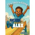 The Incredibly Awesom Kid Named Alex