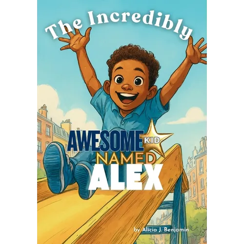 The Incredibly Awesom Kid Named Alex