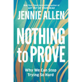 Nothing to Prove: Why We Can Stop Trying So Hard