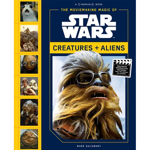 The Moviemaking Magic of Star Wars: Creatures & Aliens