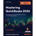 Mastering QuickBooks 2026 - Seventh Edition: The complete guide to small business accounting with US QuickBooks Online