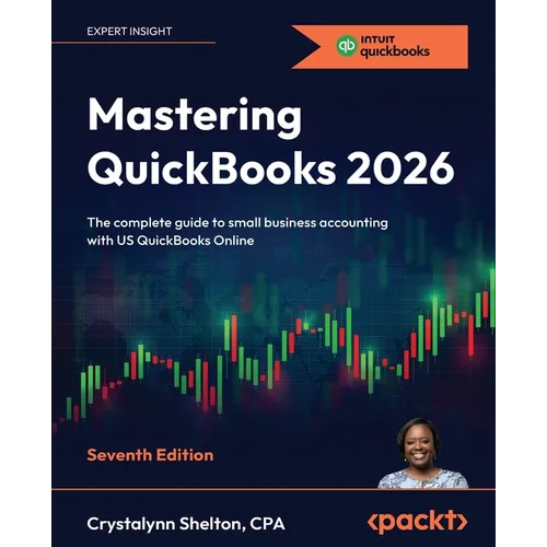 Mastering QuickBooks 2026 - Seventh Edition: The complete guide to small business accounting with US QuickBooks Online