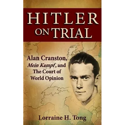 Hitler on Trial: Alan Cranston, Mein Kampf, and The Court of World Opinion