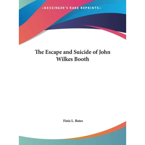 The Escape and Suicide of John Wilkes Booth
