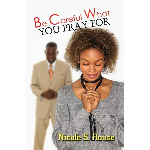 Be Careful What You Pray For