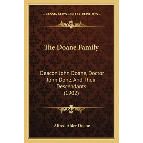 The Doane Family: Deacon John Doane, Doctor John Done, And Their Descendants (1902)