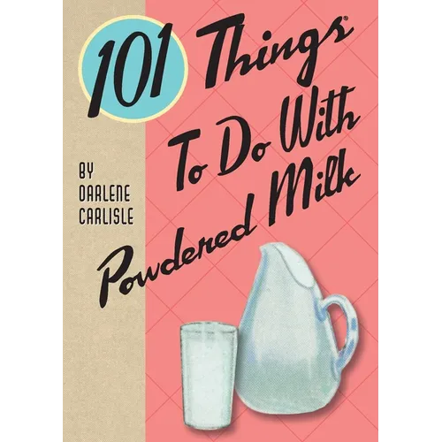 101 Things To Do With Powdered Milk