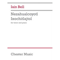 Bell: Nezahualcoyotl Ixochitlajtol for Tenor Voice and Piano