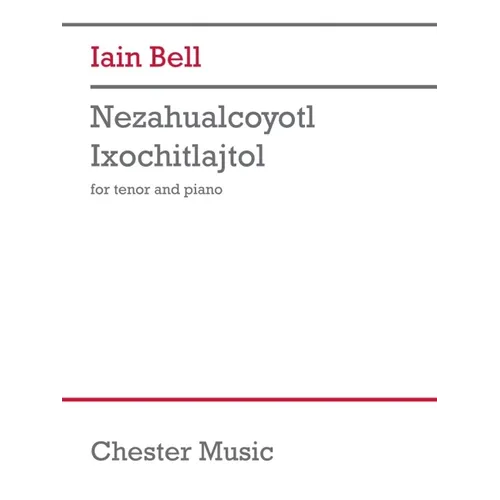 Bell: Nezahualcoyotl Ixochitlajtol for Tenor Voice and Piano