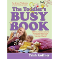 Toddler's Busy Book: 365 Fun, Creative, Screen-Free Learning Games and Activities to Stimulate Your Toddler Every Day of the Year