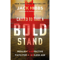Called to Take a Bold Stand: Resilient and Effective Faith for a Godless Age