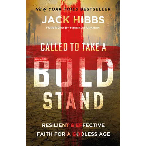 Called to Take a Bold Stand: Resilient and Effective Faith for a Godless Age