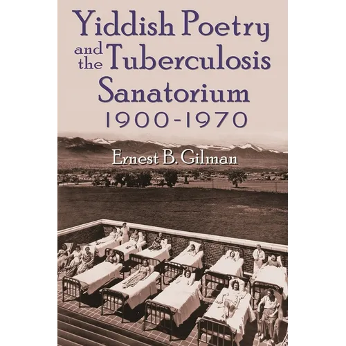 Yiddish Poetry and the Tuberculosis Sanatorium: 1900-1970