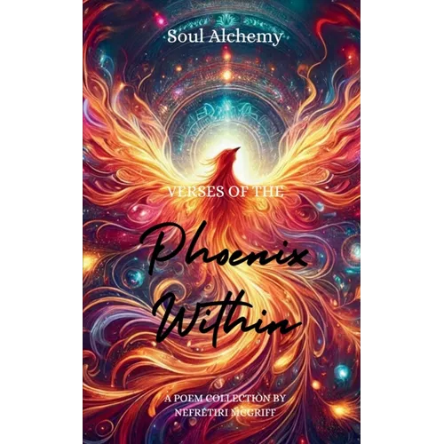 Soul Alchemy: Verses of the Phoenix Within