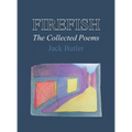 Firefish: The Collected Poems
