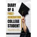 Diary of a First-Generation College Student Part I: Stories & Steps Toward Your College Success