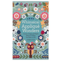 Whimsical Appliqué Wonders: Creative Designs and Playful Patterns to Bring Your Fabric to Life