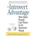 The Introvert Advantage: How Quiet People Can Thrive in an Extrovert World