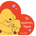 Te Quiero, Spot (I Love You, Spot Spanish Edition)