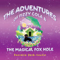 The Adventures Of Fizzy Cola & The Magical Foxhole