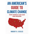 An American's Guide to Climate Change: How America Can Lead and Prosper