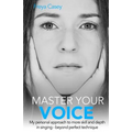 Master Your Voice: My Personal Approach to More Skill and Depth in Singing - Beyond Perfect Technique!