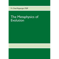 The Metaphysics of Evolution: Evolutionary Theory in Light of First Principles