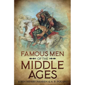 Famous Men of the Middle Ages: Annotated
